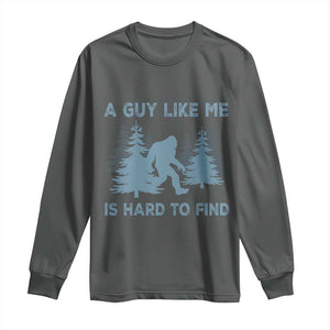 Funny Bigfoot Sasquatch Long Sleeve Shirt A Guy Like Me Is Hard To Find Forest Silhouette TS02 Dark Heather Print Your Wear