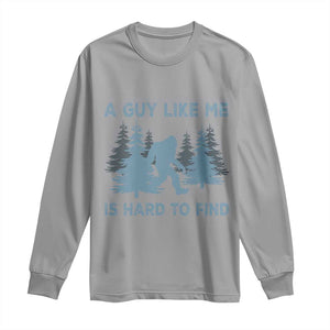 Funny Bigfoot Sasquatch Long Sleeve Shirt A Guy Like Me Is Hard To Find Forest Silhouette TS02 Sport Gray Print Your Wear