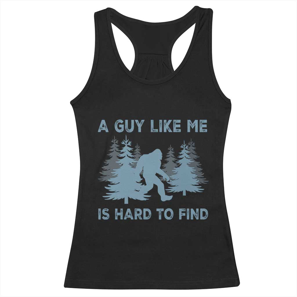 Funny Bigfoot Sasquatch Racerback Tank Top A Guy Like Me Is Hard To Find Forest Silhouette TS02 Black Print Your Wear