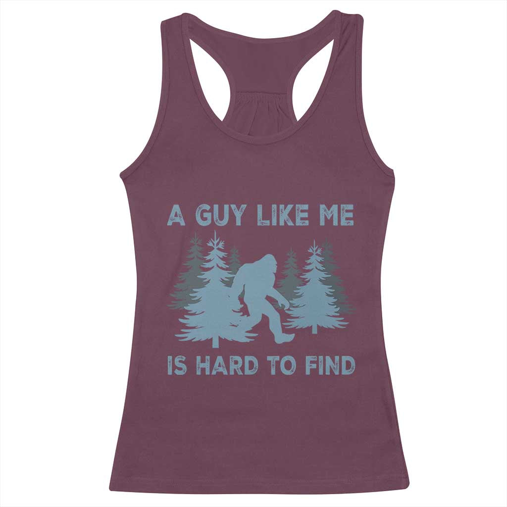Funny Bigfoot Sasquatch Racerback Tank Top A Guy Like Me Is Hard To Find Forest Silhouette TS02 Maroon Print Your Wear