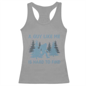 Funny Bigfoot Sasquatch Racerback Tank Top A Guy Like Me Is Hard To Find Forest Silhouette TS02 Sport Gray Print Your Wear