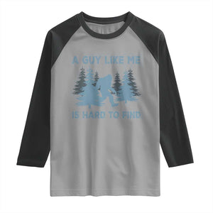 Funny Bigfoot Sasquatch Raglan Shirt A Guy Like Me Is Hard To Find Forest Silhouette TS02 Sport Gray Black Print Your Wear