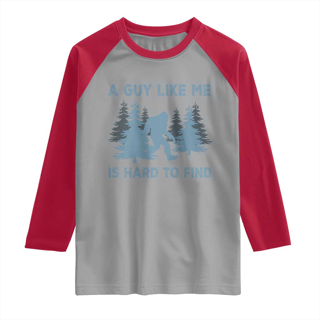 Funny Bigfoot Sasquatch Raglan Shirt A Guy Like Me Is Hard To Find Forest Silhouette TS02 Sport Gray Red Print Your Wear