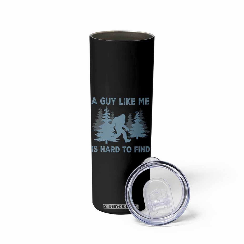 Funny Bigfoot Sasquatch Skinny Tumbler A Guy Like Me Is Hard To Find Forest Silhouette TS02 Print Your Wear