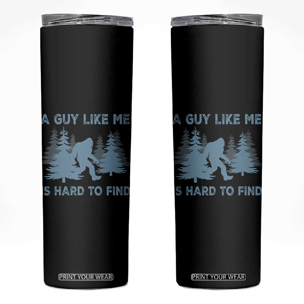 Funny Bigfoot Sasquatch Skinny Tumbler A Guy Like Me Is Hard To Find Forest Silhouette TS02 Black Print Your Wear