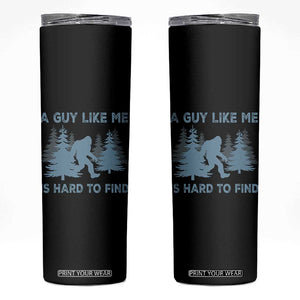 Funny Bigfoot Sasquatch Skinny Tumbler A Guy Like Me Is Hard To Find Forest Silhouette TS02 Black Print Your Wear