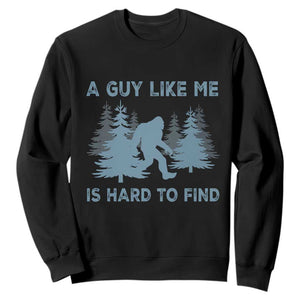 Funny Bigfoot Sasquatch Sweatshirt A Guy Like Me Is Hard To Find Forest Silhouette TS02 Black Print Your Wear