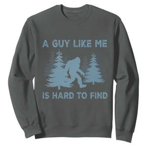 Funny Bigfoot Sasquatch Sweatshirt A Guy Like Me Is Hard To Find Forest Silhouette TS02 Dark Heather Print Your Wear