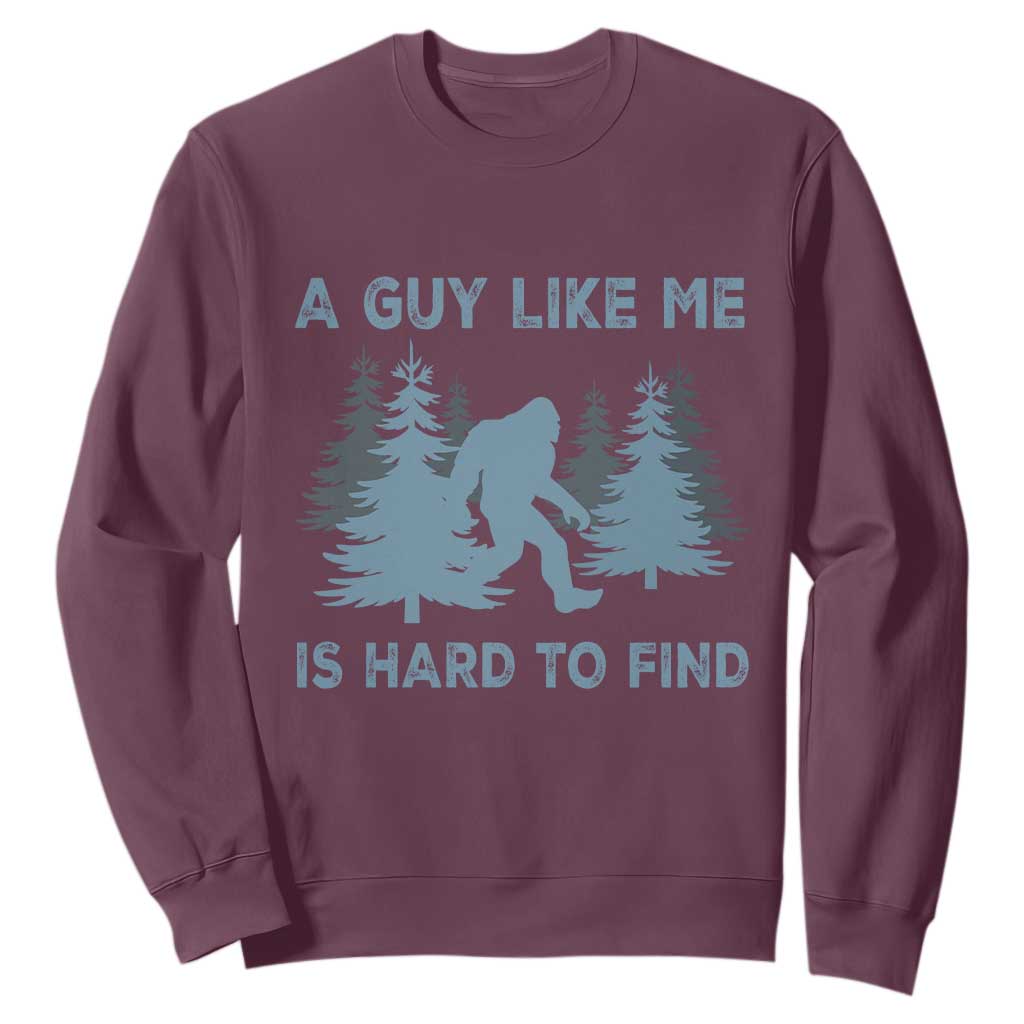 Funny Bigfoot Sasquatch Sweatshirt A Guy Like Me Is Hard To Find Forest Silhouette TS02 Maroon Print Your Wear