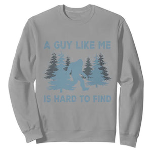 Funny Bigfoot Sasquatch Sweatshirt A Guy Like Me Is Hard To Find Forest Silhouette TS02 Sport Gray Print Your Wear
