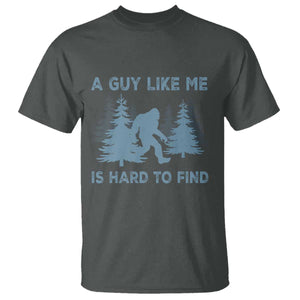 Funny Bigfoot Sasquatch T Shirt A Guy Like Me Is Hard To Find Forest Silhouette TS02 Dark Heather Print Your Wear