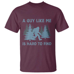 Funny Bigfoot Sasquatch T Shirt A Guy Like Me Is Hard To Find Forest Silhouette TS02 Maroon Print Your Wear