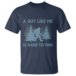 Funny Bigfoot Sasquatch T Shirt A Guy Like Me Is Hard To Find Forest Silhouette TS02 Navy Print Your Wear