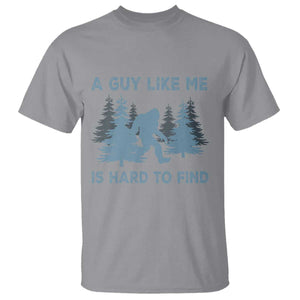 Funny Bigfoot Sasquatch T Shirt A Guy Like Me Is Hard To Find Forest Silhouette TS02 Sport Gray Print Your Wear