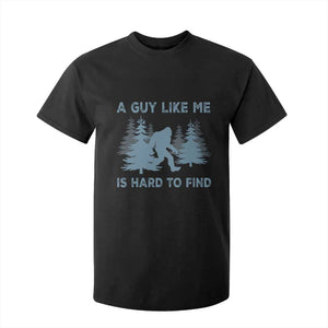 Funny Bigfoot Sasquatch T Shirt For Kid A Guy Like Me Is Hard To Find Forest Silhouette TS02 Black Print Your Wear