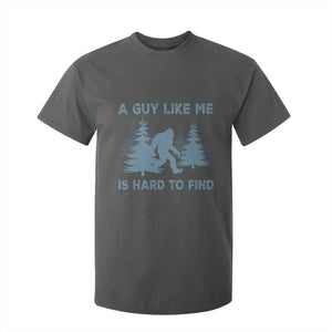 Funny Bigfoot Sasquatch T Shirt For Kid A Guy Like Me Is Hard To Find Forest Silhouette TS02 Dark Heather Print Your Wear