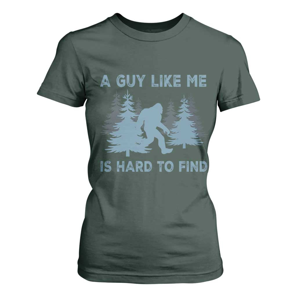 Funny Bigfoot Sasquatch T Shirt For Women A Guy Like Me Is Hard To Find Forest Silhouette TS02 Dark Forest Green Print Your Wear