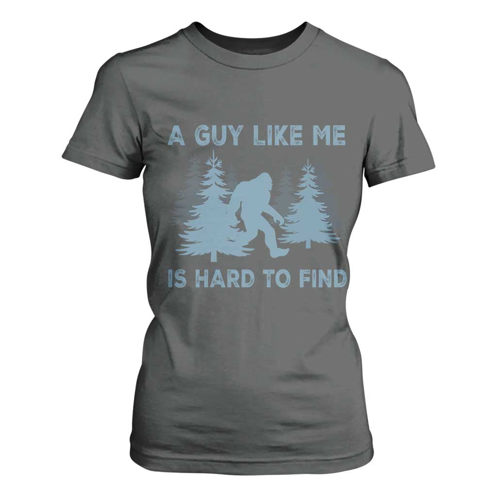 Funny Bigfoot Sasquatch T Shirt For Women A Guy Like Me Is Hard To Find Forest Silhouette TS02 Dark Heather Print Your Wear