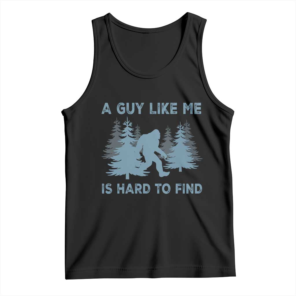 Funny Bigfoot Sasquatch Tank Top A Guy Like Me Is Hard To Find Forest Silhouette TS02 Black Print Your Wear