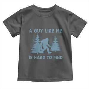 Funny Bigfoot Sasquatch Toddler T Shirt A Guy Like Me Is Hard To Find Forest Silhouette TS02 Dark Heather Print Your Wear