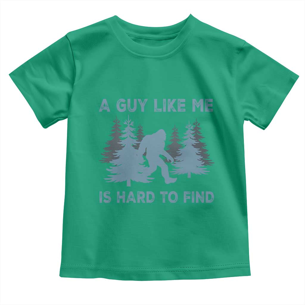 Funny Bigfoot Sasquatch Toddler T Shirt A Guy Like Me Is Hard To Find Forest Silhouette TS02 Irish Green Print Your Wear