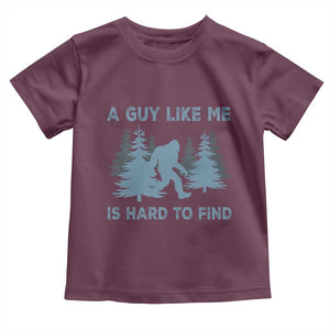 Funny Bigfoot Sasquatch Toddler T Shirt A Guy Like Me Is Hard To Find Forest Silhouette TS02 Maroon Print Your Wear