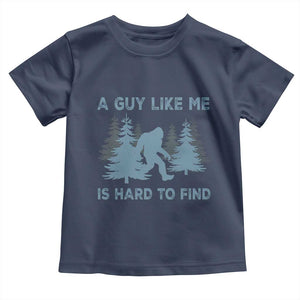 Funny Bigfoot Sasquatch Toddler T Shirt A Guy Like Me Is Hard To Find Forest Silhouette TS02 Navy Print Your Wear