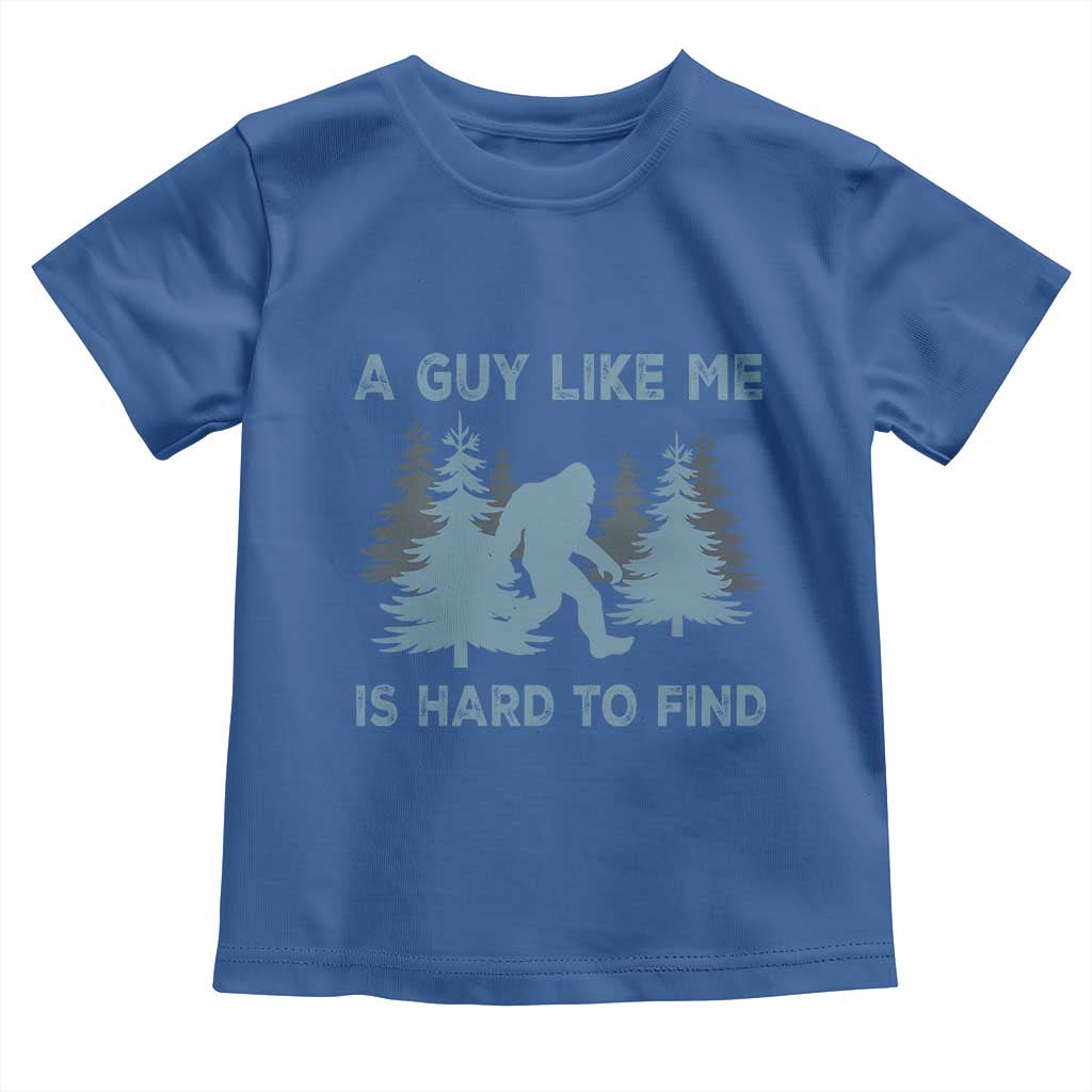 Funny Bigfoot Sasquatch Toddler T Shirt A Guy Like Me Is Hard To Find Forest Silhouette TS02 Royal Blue Print Your Wear