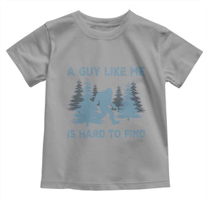 Funny Bigfoot Sasquatch Toddler T Shirt A Guy Like Me Is Hard To Find Forest Silhouette TS02 Sport Gray Print Your Wear