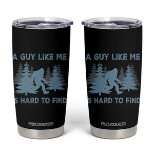 Funny Bigfoot Sasquatch Tumbler Cup A Guy Like Me Is Hard To Find Forest Silhouette TS02 Black Print Your Wear