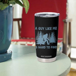 Funny Bigfoot Sasquatch Tumbler Cup A Guy Like Me Is Hard To Find Forest Silhouette TS02 Print Your Wear