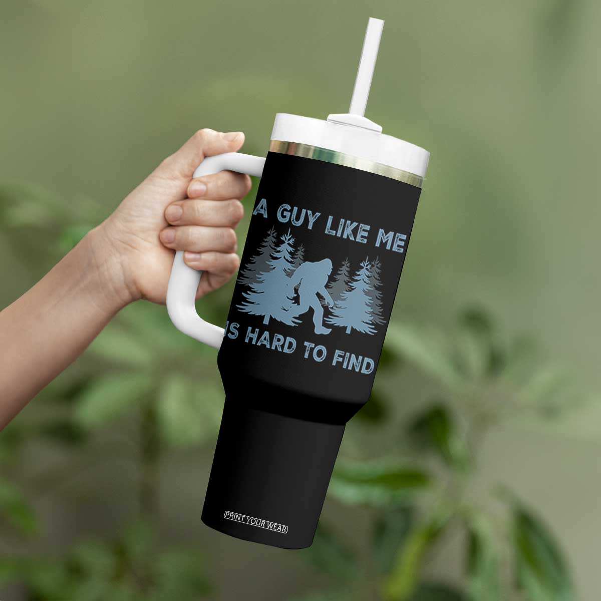 Funny Bigfoot Sasquatch Tumbler With Handle A Guy Like Me Is Hard To Find Forest Silhouette TS02 Print Your Wear