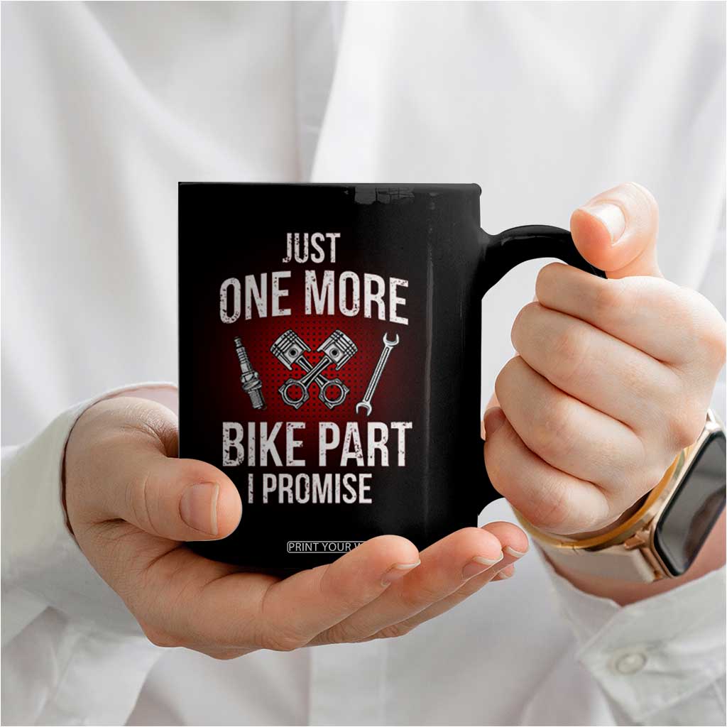 Funny Biker Coffee Mug One More Bike Part Motorcycle Mechanic TS02 Print Your Wear
