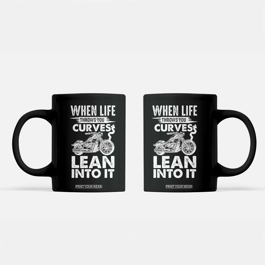 Funny Biker Coffee Mug When Life Throws You Curves Lean Into It Motorcycle TS02 Black Print Your Wear