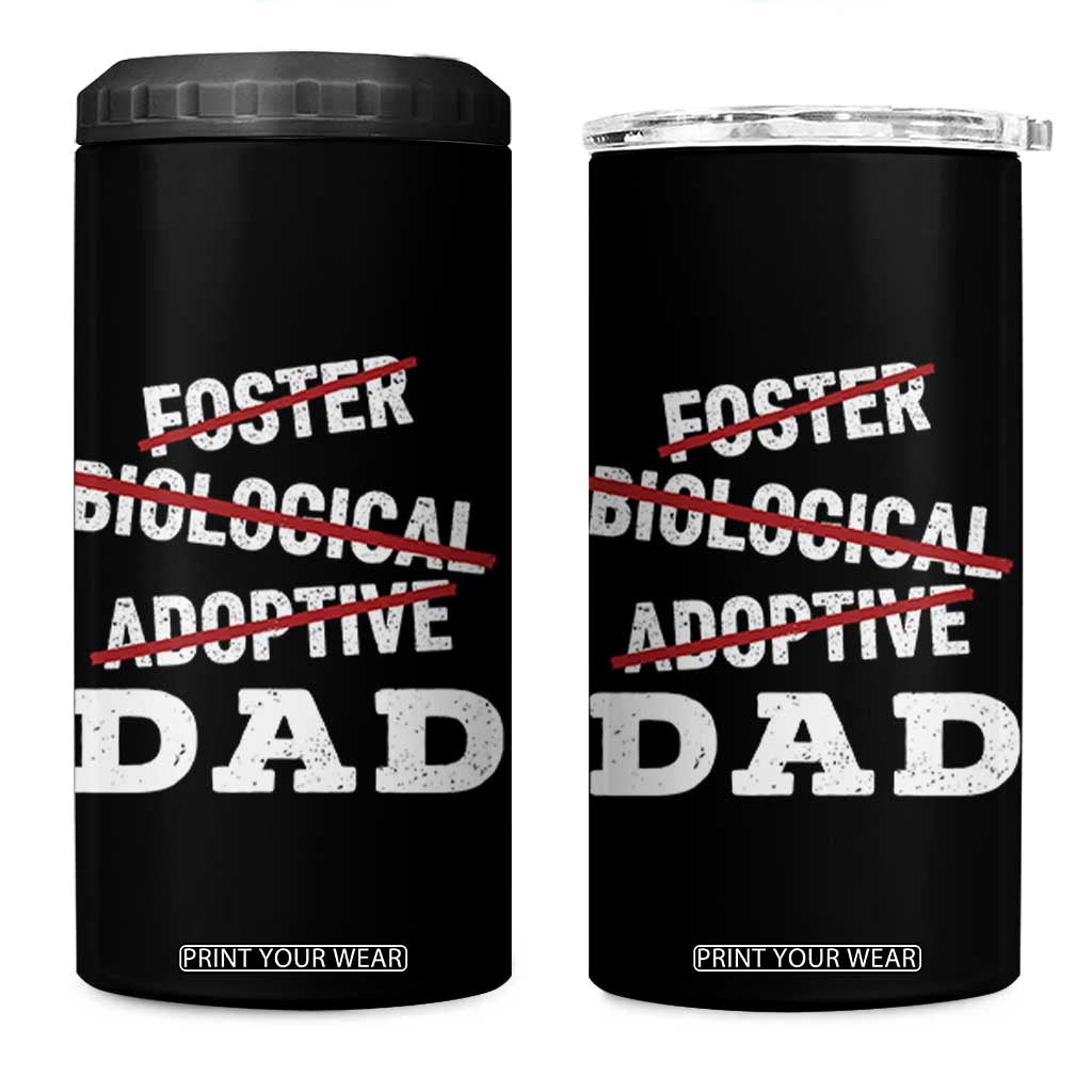 Funny Biological Adoptive Foster Dad 4 in 1 Can Cooler Tumbler Fathers Day TS11 One Size: 16 oz Black Print Your Wear