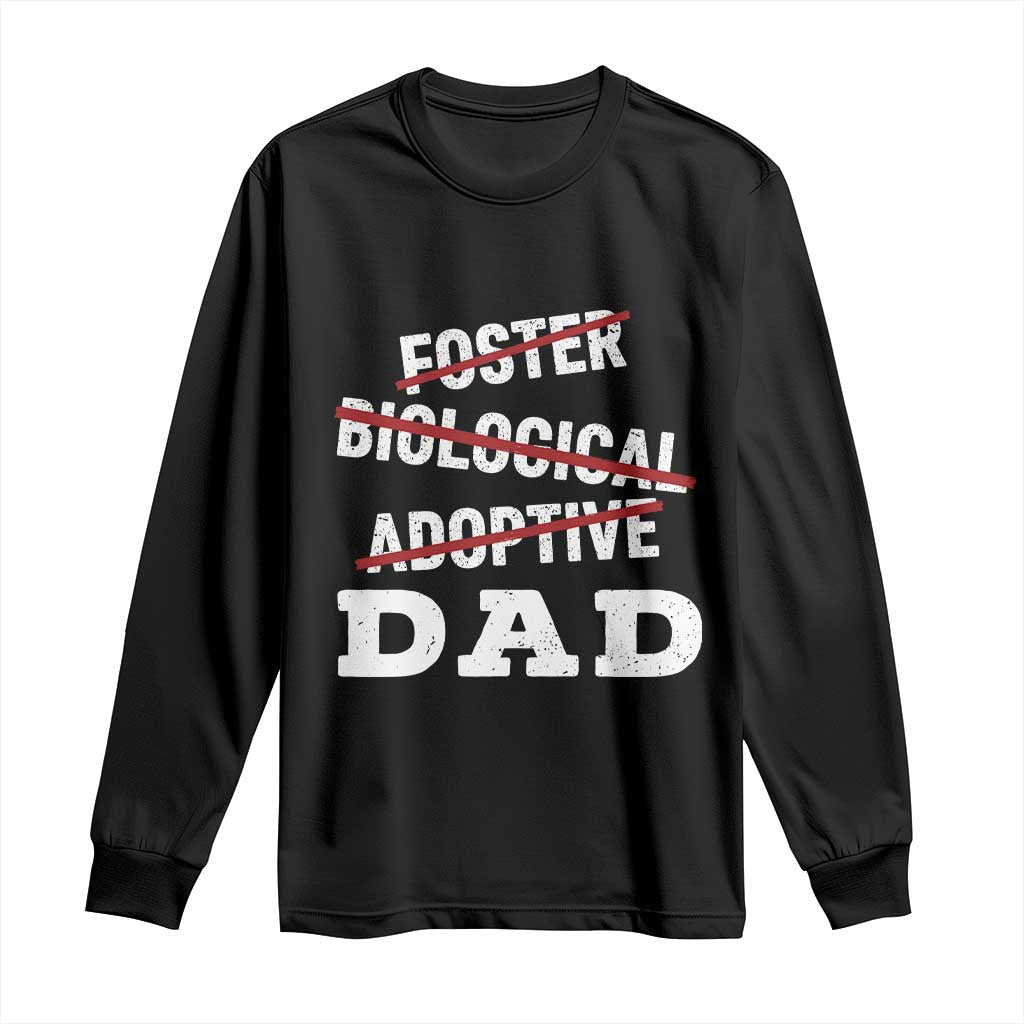 Funny Biological Adoptive Foster Dad Long Sleeve Shirt Fathers Day TS11 Black Print Your Wear