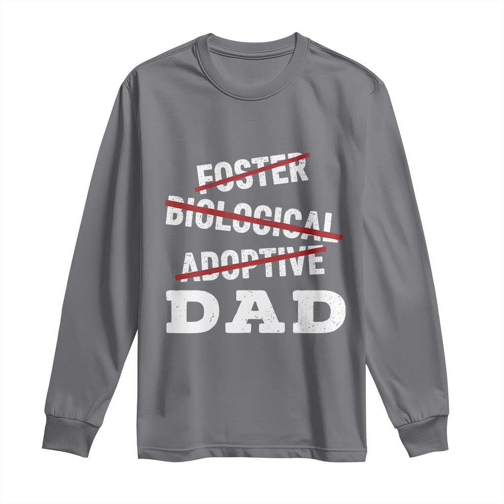 Funny Biological Adoptive Foster Dad Long Sleeve Shirt Fathers Day TS11 Charcoal Print Your Wear
