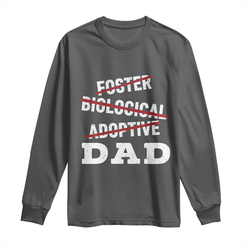Funny Biological Adoptive Foster Dad Long Sleeve Shirt Fathers Day TS11 Dark Heather Print Your Wear