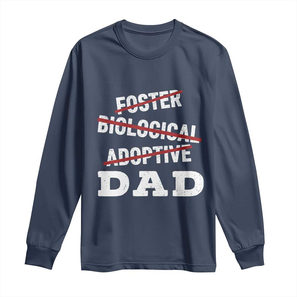 Funny Biological Adoptive Foster Dad Long Sleeve Shirt Fathers Day TS11 Navy Print Your Wear