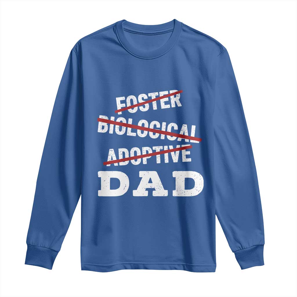 Funny Biological Adoptive Foster Dad Long Sleeve Shirt Fathers Day TS11 Royal Blue Print Your Wear