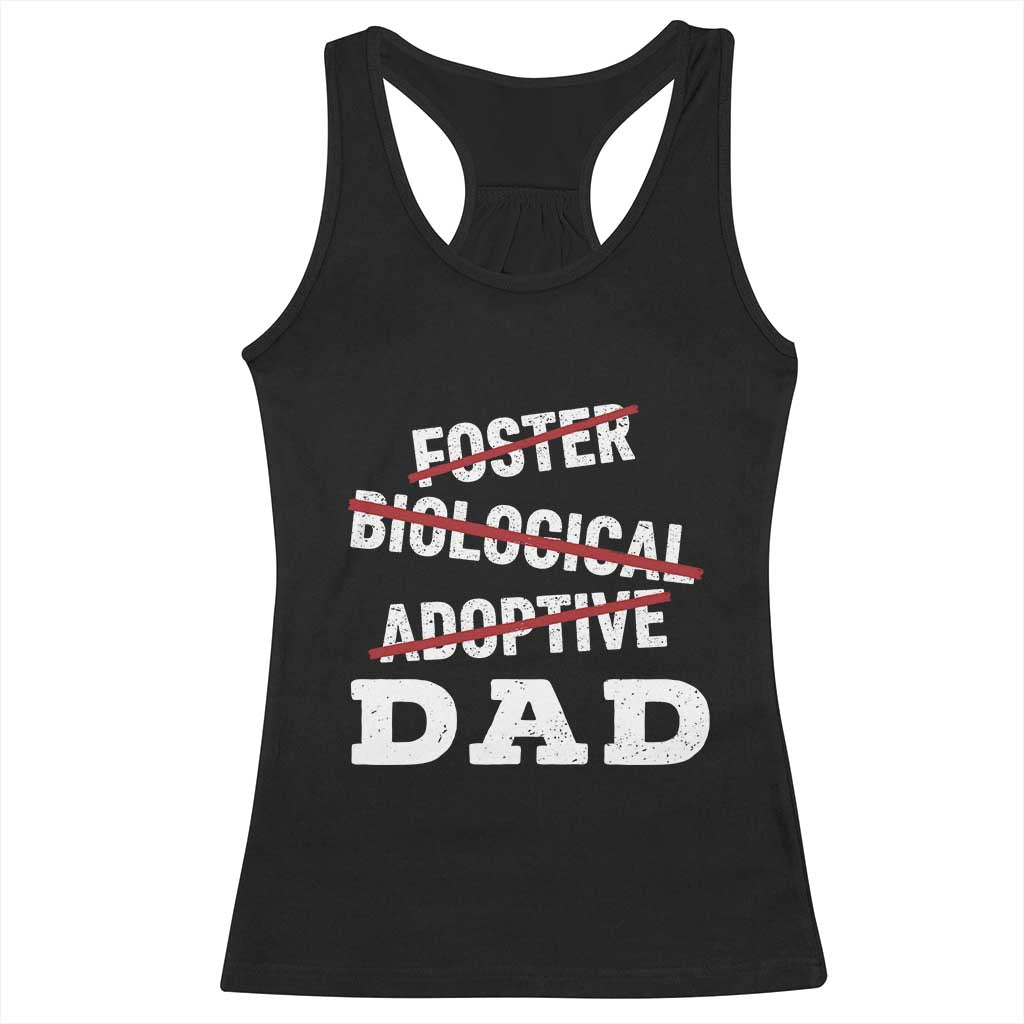 Funny Biological Adoptive Foster Dad Racerback Tank Top Fathers Day TS11 Black Print Your Wear