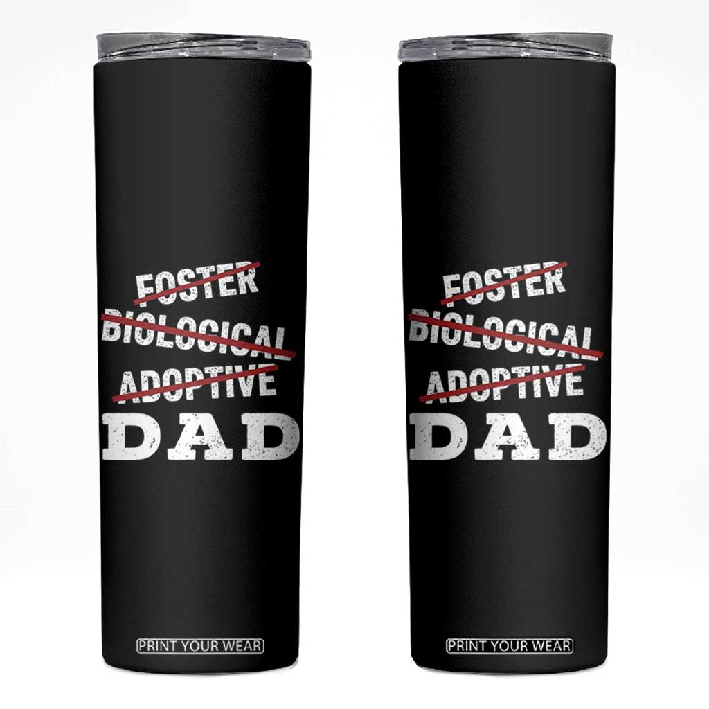 Funny Biological Adoptive Foster Dad Skinny Tumbler Fathers Day TS11 Black Print Your Wear
