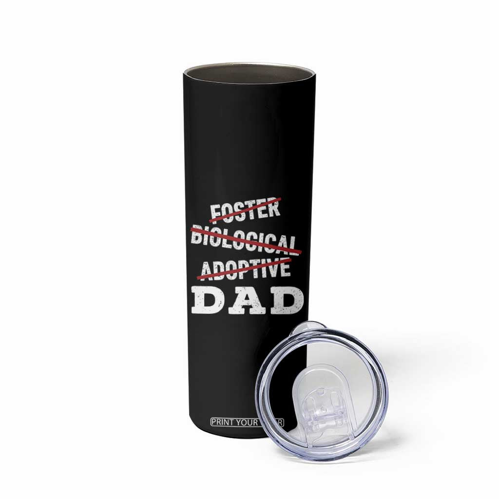 Funny Biological Adoptive Foster Dad Skinny Tumbler Fathers Day TS11 Print Your Wear