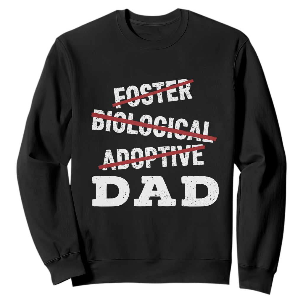 Funny Biological Adoptive Foster Dad Sweatshirt Fathers Day TS11 Black Print Your Wear