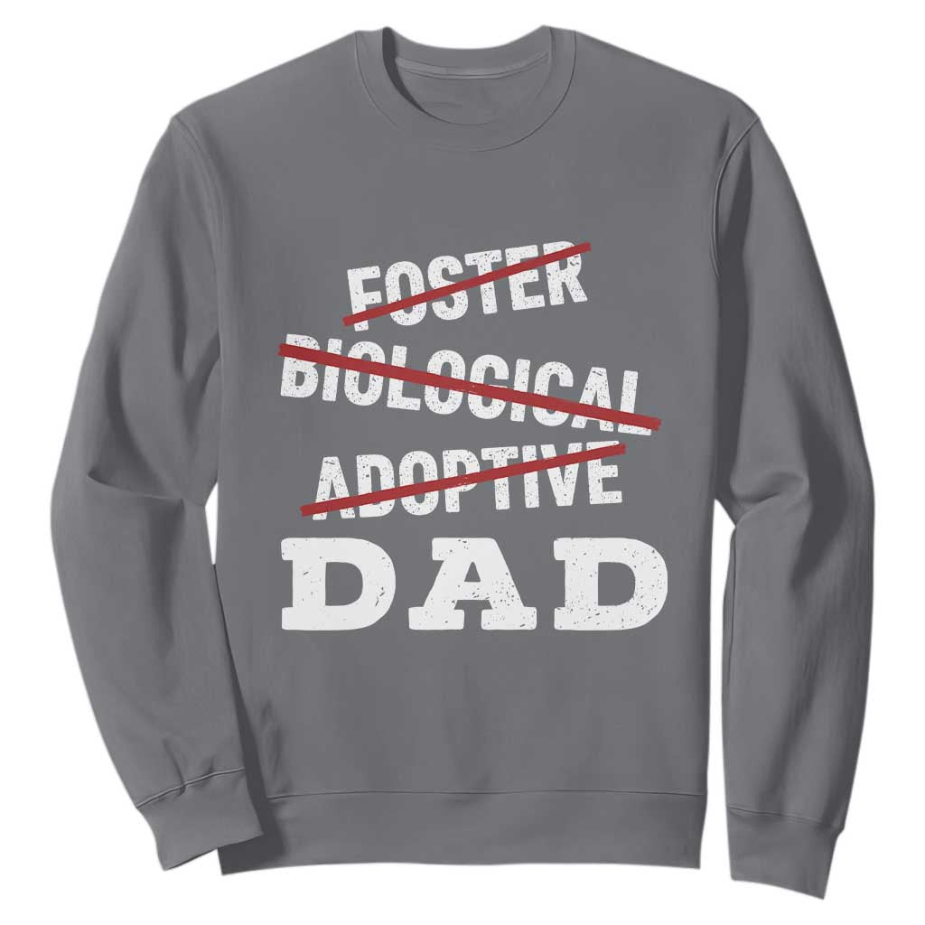 Funny Biological Adoptive Foster Dad Sweatshirt Fathers Day TS11 Charcoal Print Your Wear