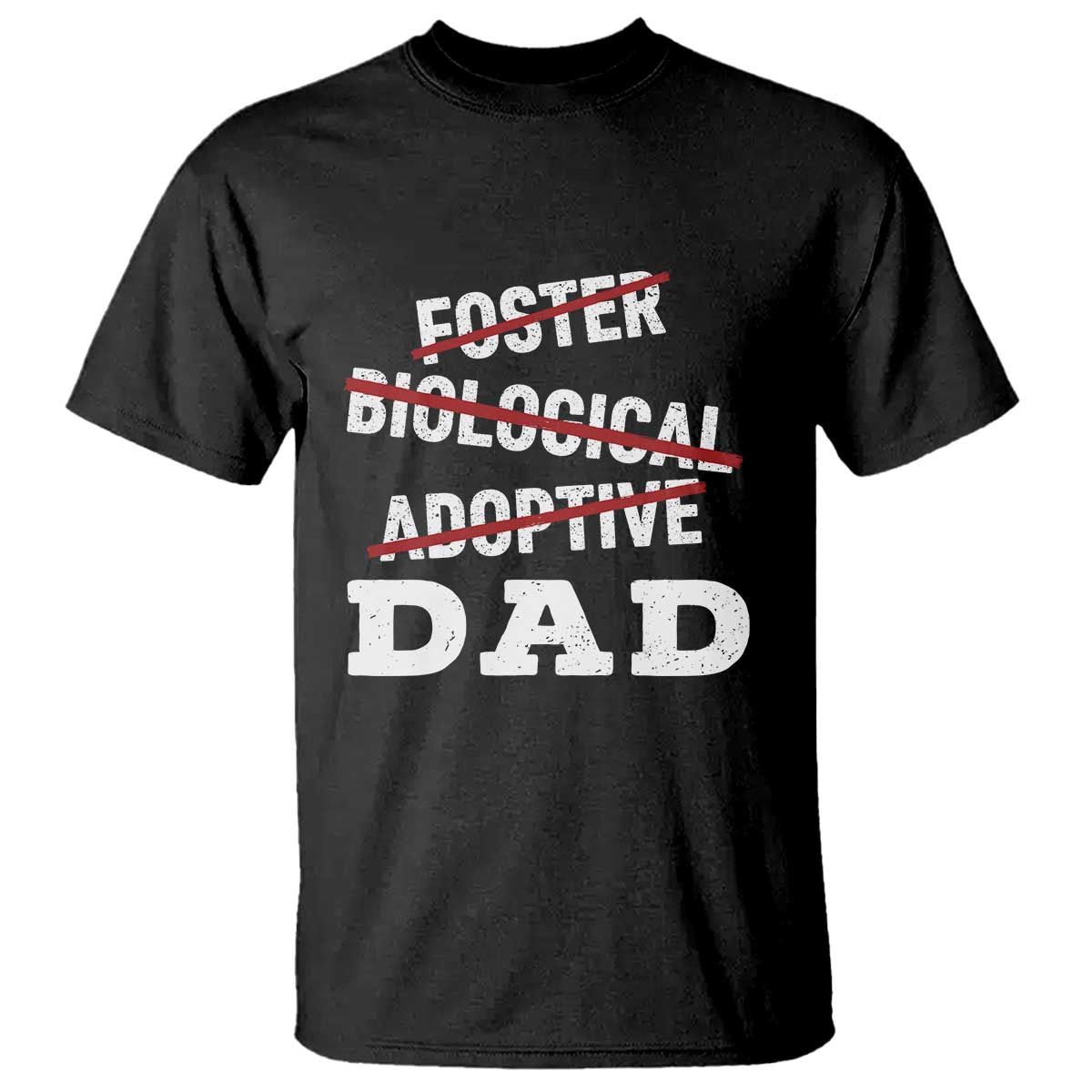 Funny Biological Adoptive Foster Dad T Shirt Fathers Day TS11 Black Print Your Wear