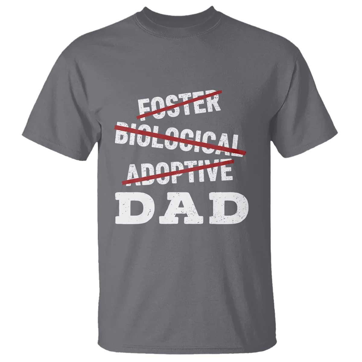 Funny Biological Adoptive Foster Dad T Shirt Fathers Day TS11 Charcoal Print Your Wear