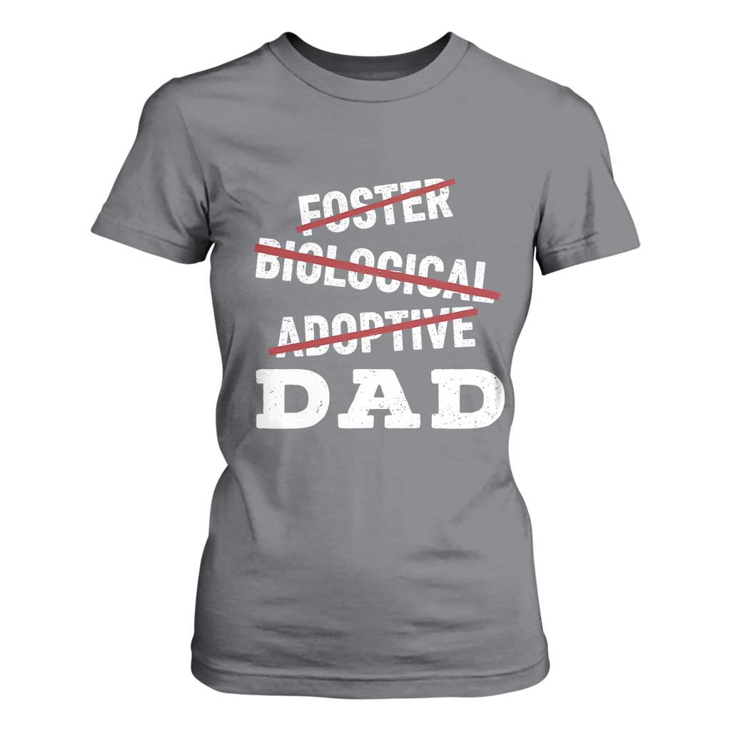Funny Biological Adoptive Foster Dad T Shirt For Women Fathers Day TS11 Charcoal Print Your Wear