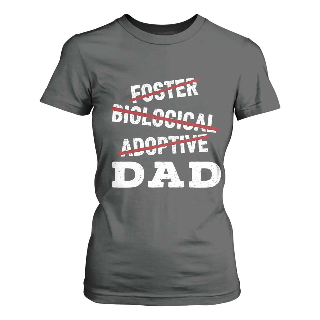 Funny Biological Adoptive Foster Dad T Shirt For Women Fathers Day TS11 Dark Heather Print Your Wear