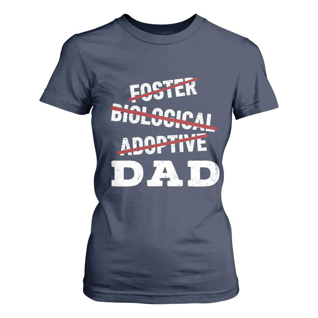 Funny Biological Adoptive Foster Dad T Shirt For Women Fathers Day TS11 Navy Print Your Wear